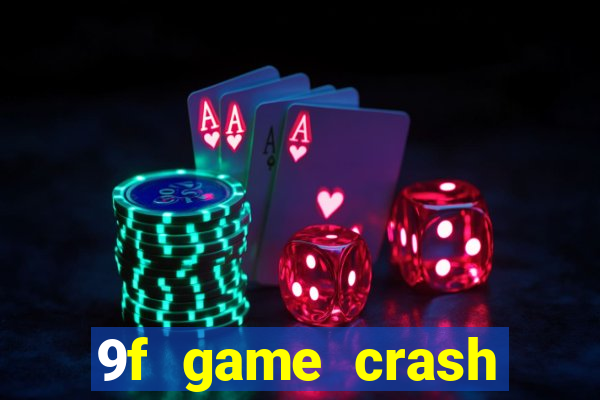 9f game crash ganhar dinheiro